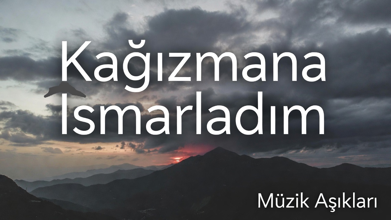 Kağızmana ısmarladım |Müzik Aşıkları